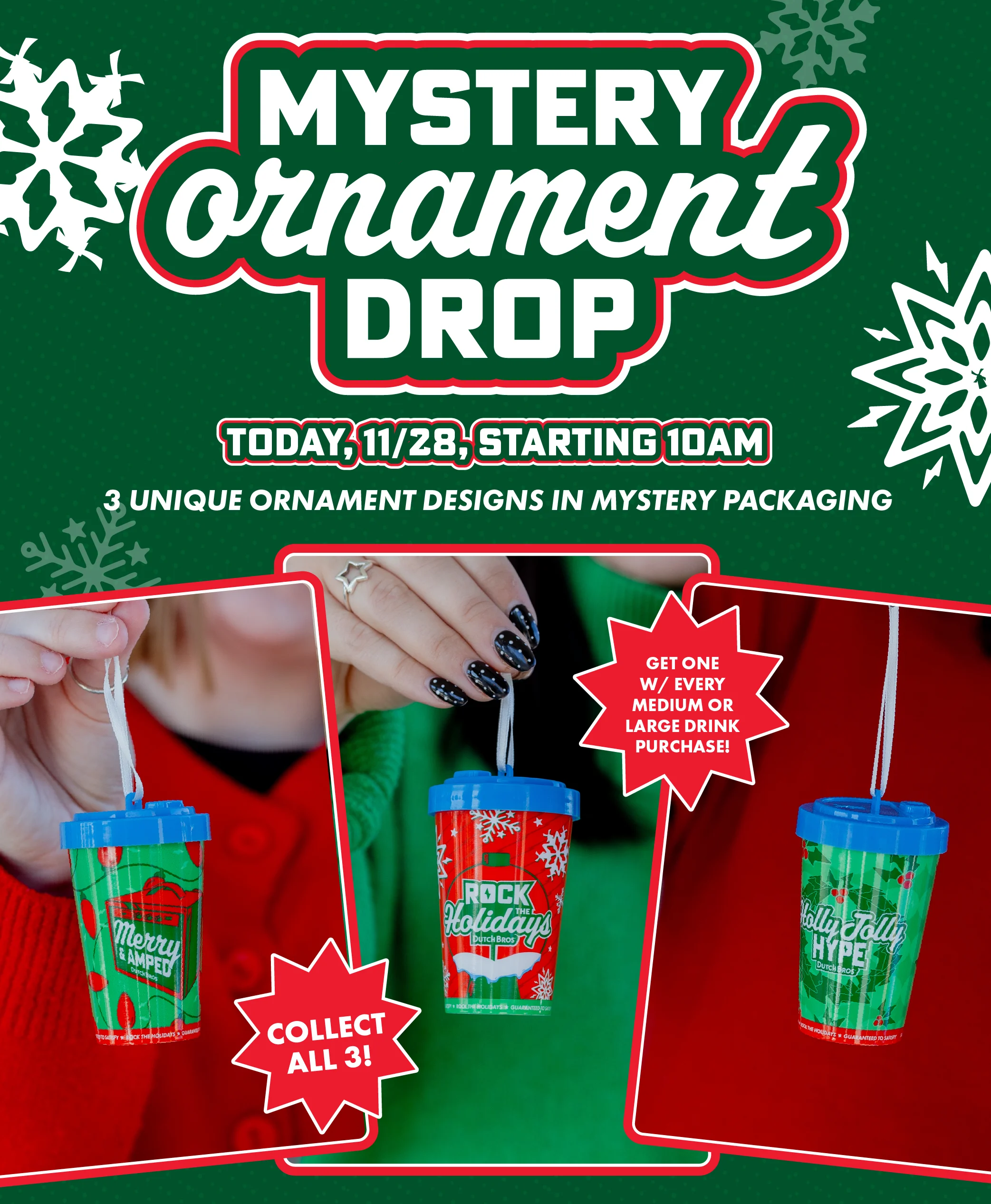 Mystery Ornament Drop | Today, 11/28, Starting a 10 AM | 3 Unique ornament designs in mystery packaging | Get one w/ every medium or large drink purchase! | Collect all 3!