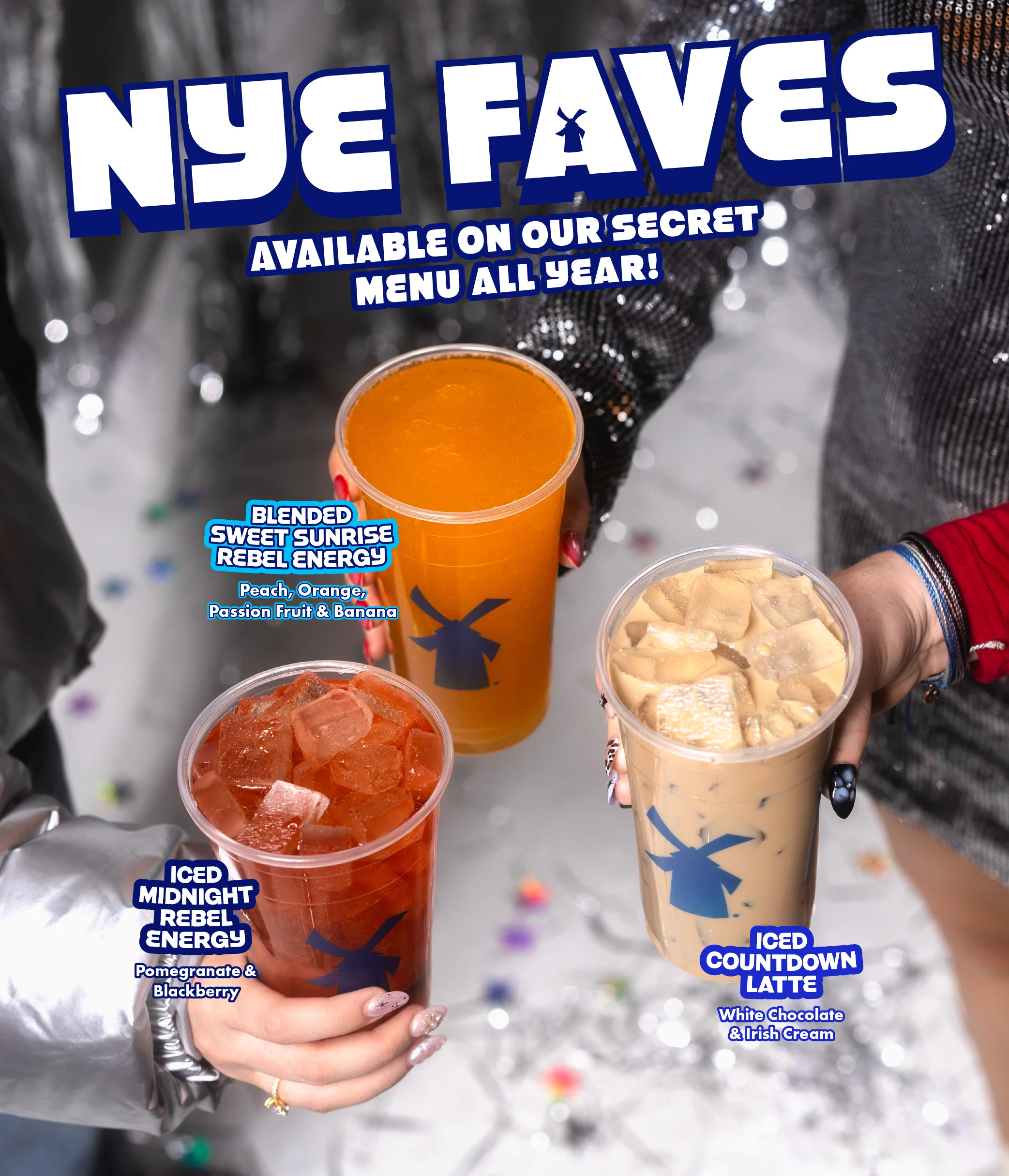 Available on our secret menu all year! | Countdown - White Chocolate & Irish Cream | Midnight - Pomegranate & Blackberry | Sweet Sunrise - Peach, Orange, Passionfruit & Banana 