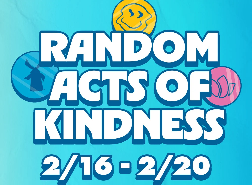 Random Acts Of Kindness | 2/16 - 2/20