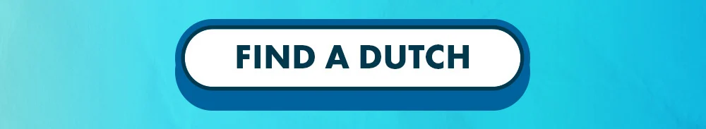 Button: FIND A DUTCH - will take you to the Dutch Bros app where you can select a location