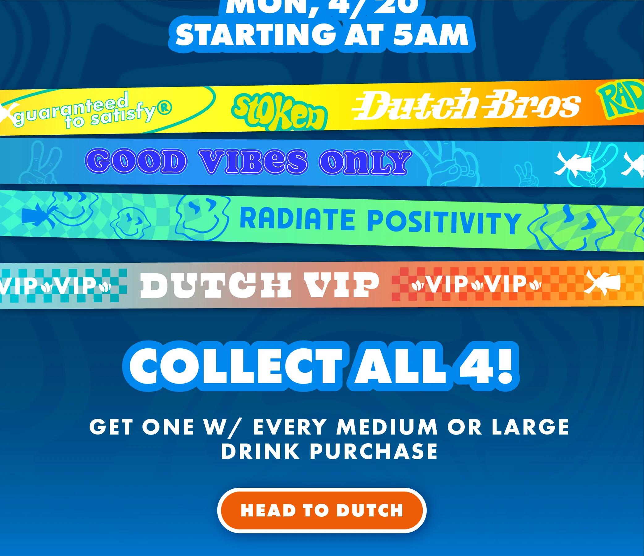 Collect All 4! Get One w/ Every Medium Or Large Drink Purchase | CTA Button Reads: HEAD TO DUTCH | Click to open the Dutch Bros In-App Shop Map