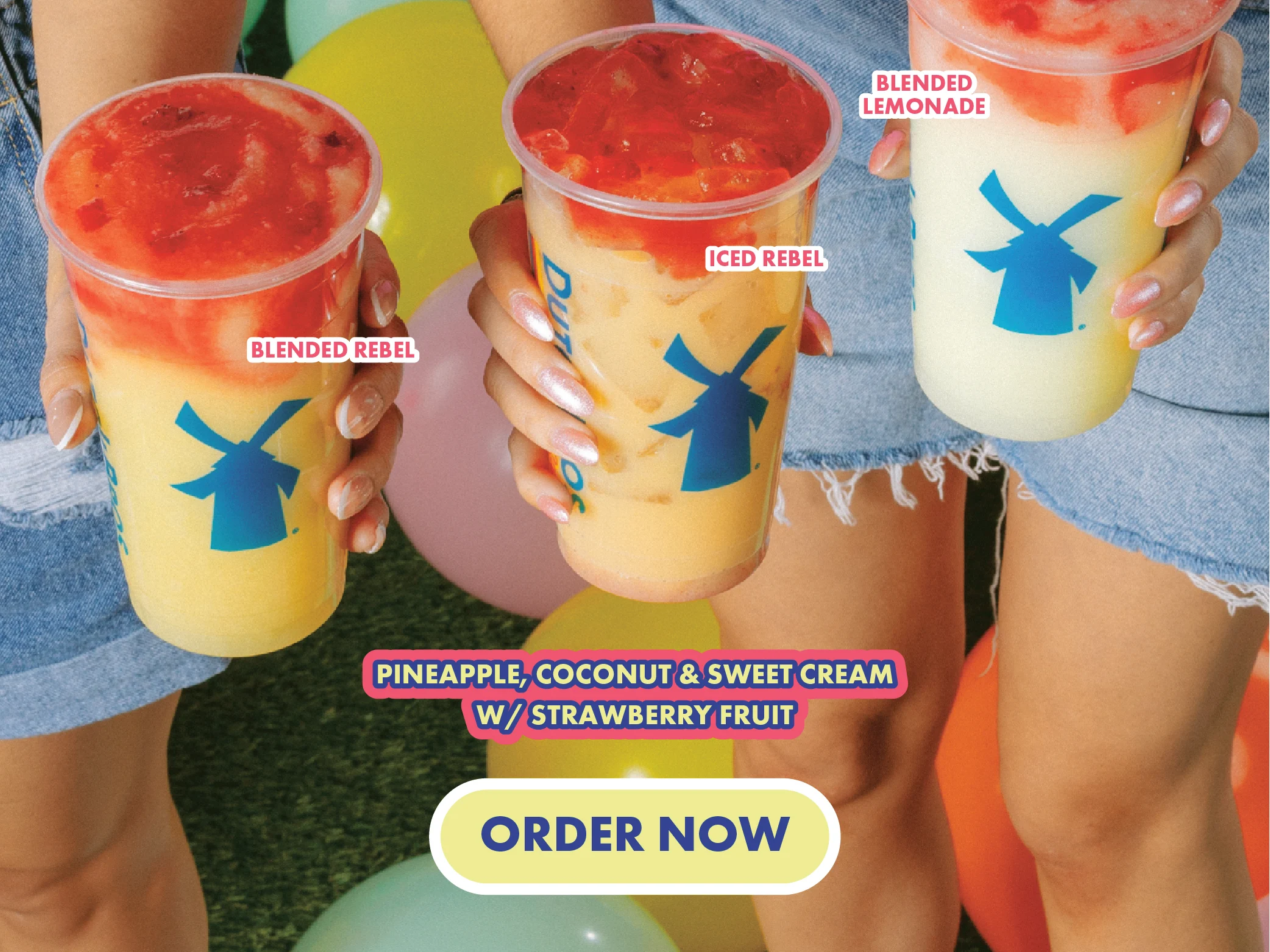 Pictured are three icy drinks: Strawberry Colada as a Blended Rebel, Iced Rebel, & Blended Lemonade | Pineapple, Coconut, & Sweet Cream w/ Strawberry Fruit | CTA Button Reads: ORDER NOW | Click to open the Dutch Bros App Seasonal Menu
