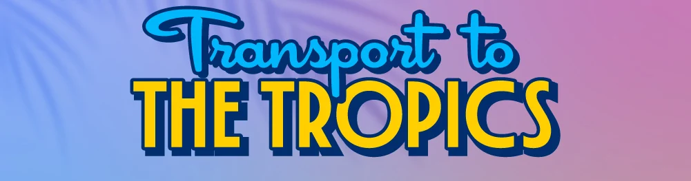 Transport to The Tropics