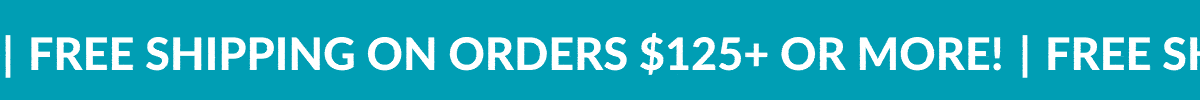 FREE SHIPPING ON ORDERS $125+ OR MORE!