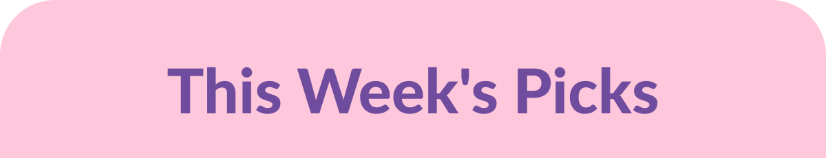 This Week's Picks