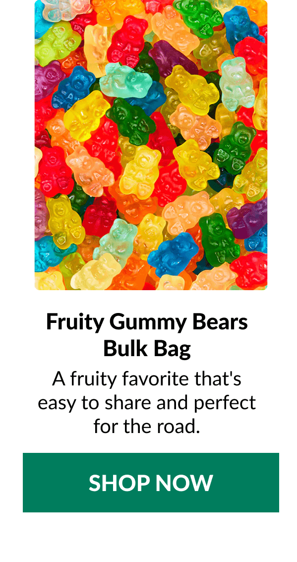 Fruity Gummy Bears Bulk Bag A fruity favorite that's easy to share and perfect for the road. SHOP NOW
