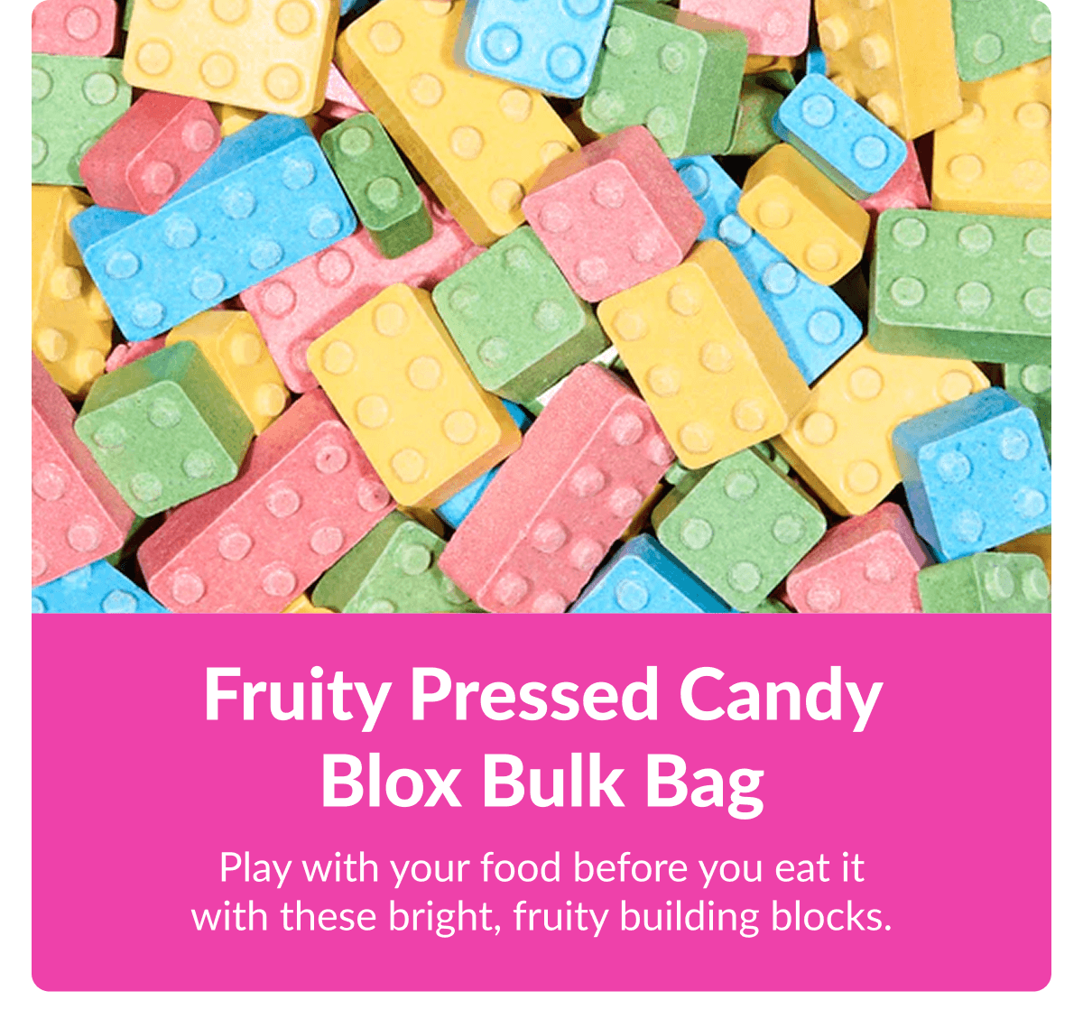 Fruity Pressed Candy Blox Bulk Bag Play with your food before you eat it with these bright, fruity building blocks.