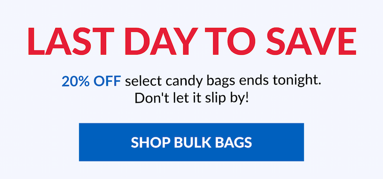 Last Day to Save 20% off select candy bags ends tonight. Don't let it slip by! SHOP BULK BAGS