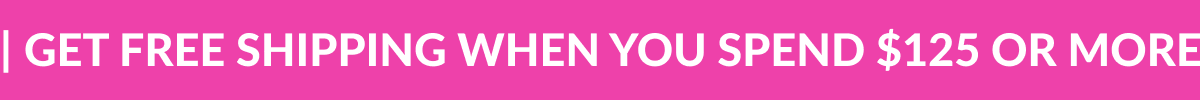 Get free shipping when you spend $125 or more!