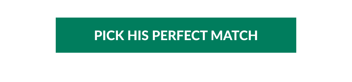 Pick His Perfect Match