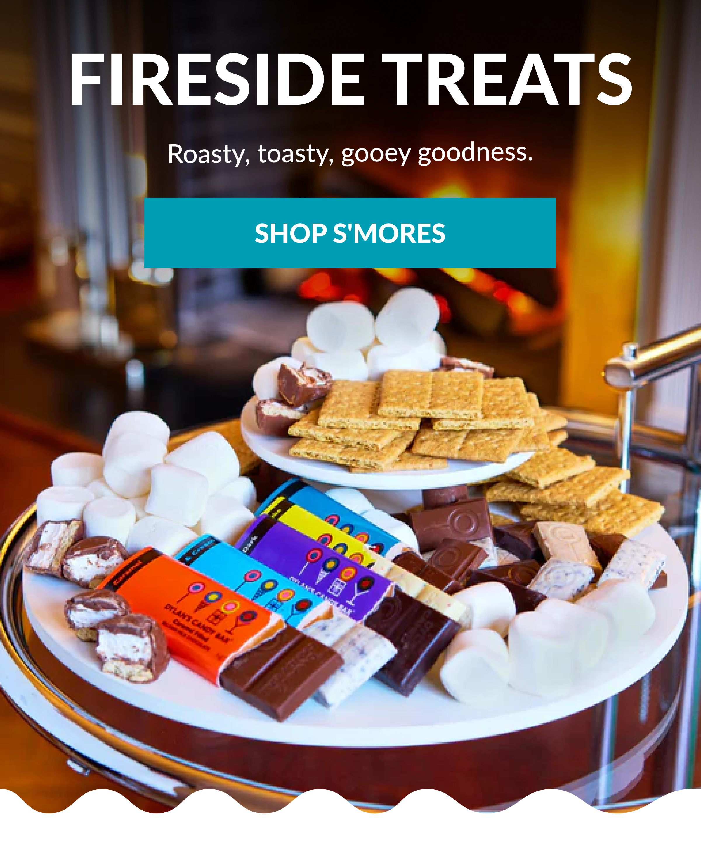 FIRESIDE TREATS Roasty, toasty, gooey goodness. SHOP SMORES