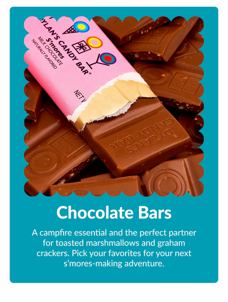 Chocolate Bars A campfire essential and the perfect partner for toasted marshmallows and graham crackers. Pick your favorites for your next s’mores-making adventure.