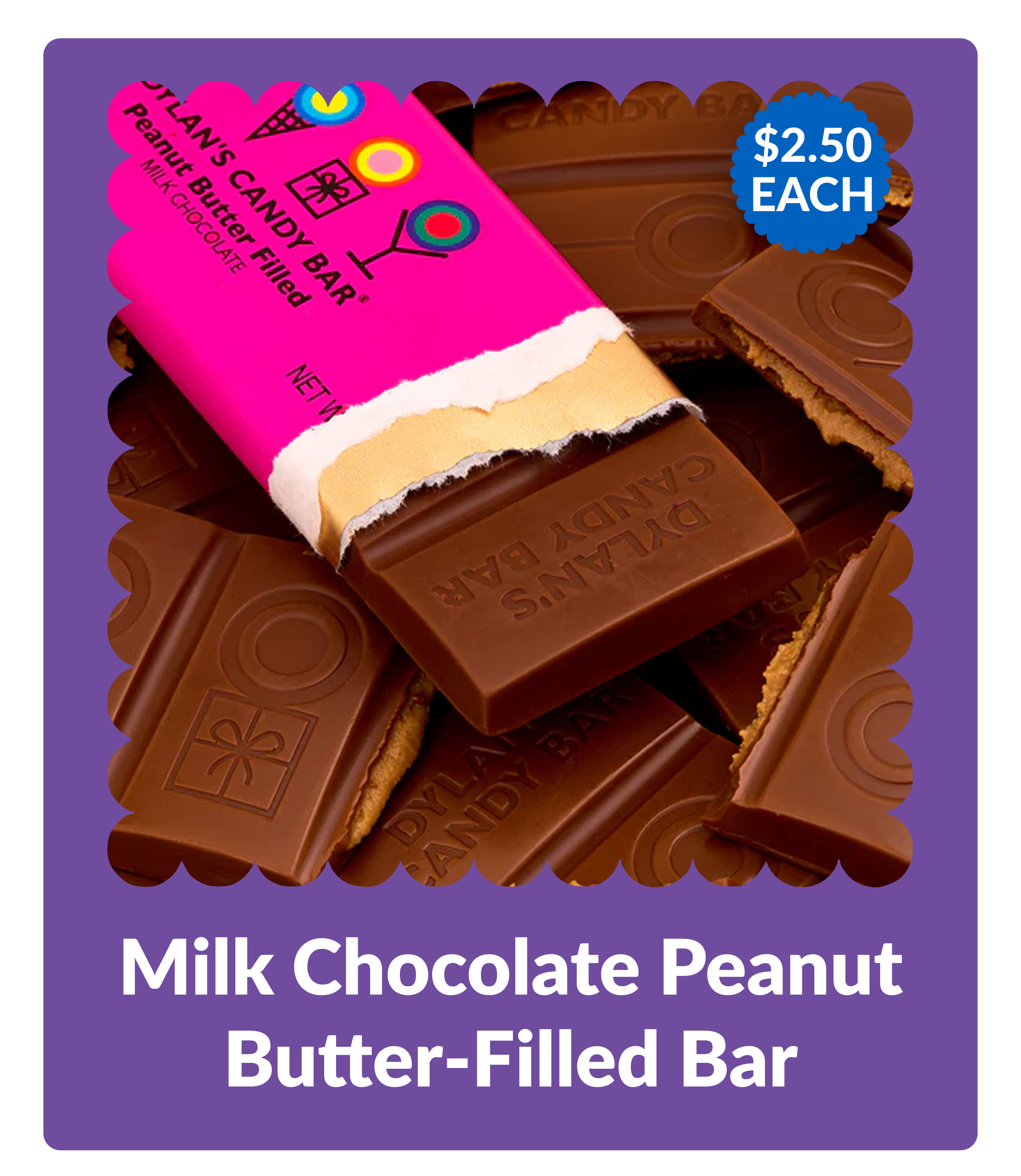 $2.50 EACH Milk Chocolate Peanut Butter-Filled Bar
