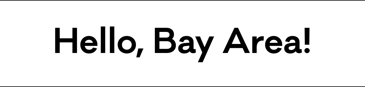 Hello, Bay Area!