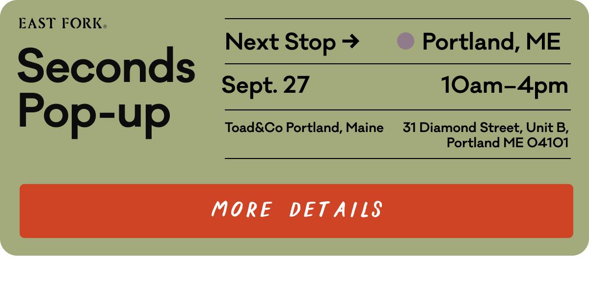 Seconds Pop-up Next Stop - Portland, ME Sept. 27 10am-4pm Toad&Co Portland, Maine