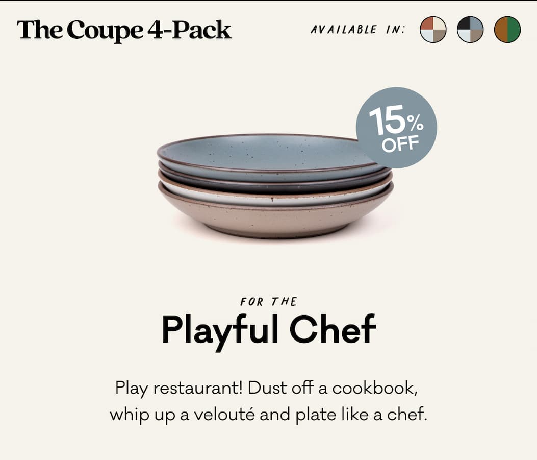 The Coupe 4-Pack - For the playful chef. Play restaurant! Dust off a cookbook, whip up a velouté and plate like a chef.