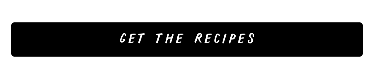 Get the Recipe