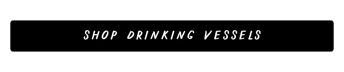 Shop Drinking Vessels
