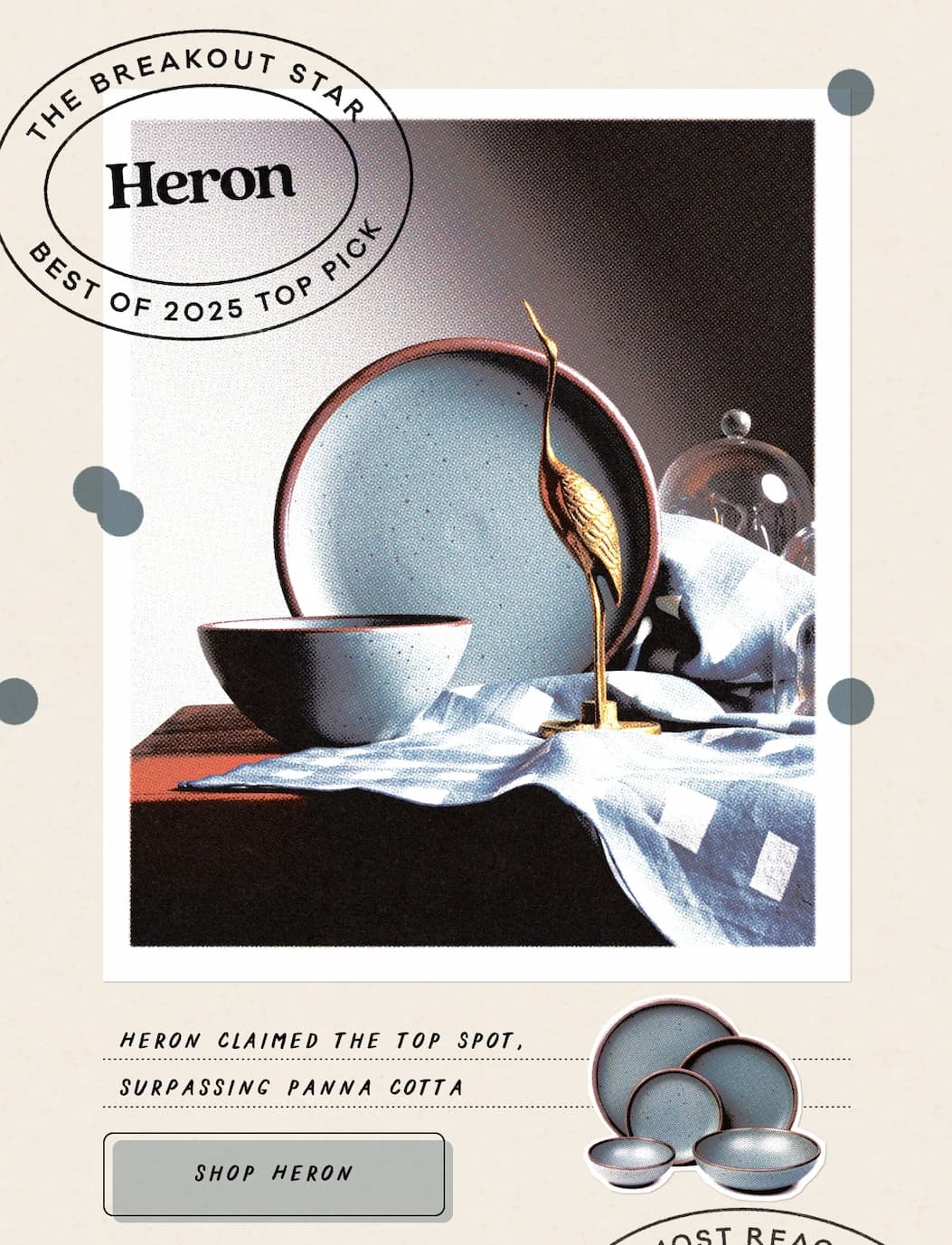 The Breakout Star - Heron - Best of 2025 Top Pick - Heron claimed the top spot surpassing Panna Cotta - Shop Heron