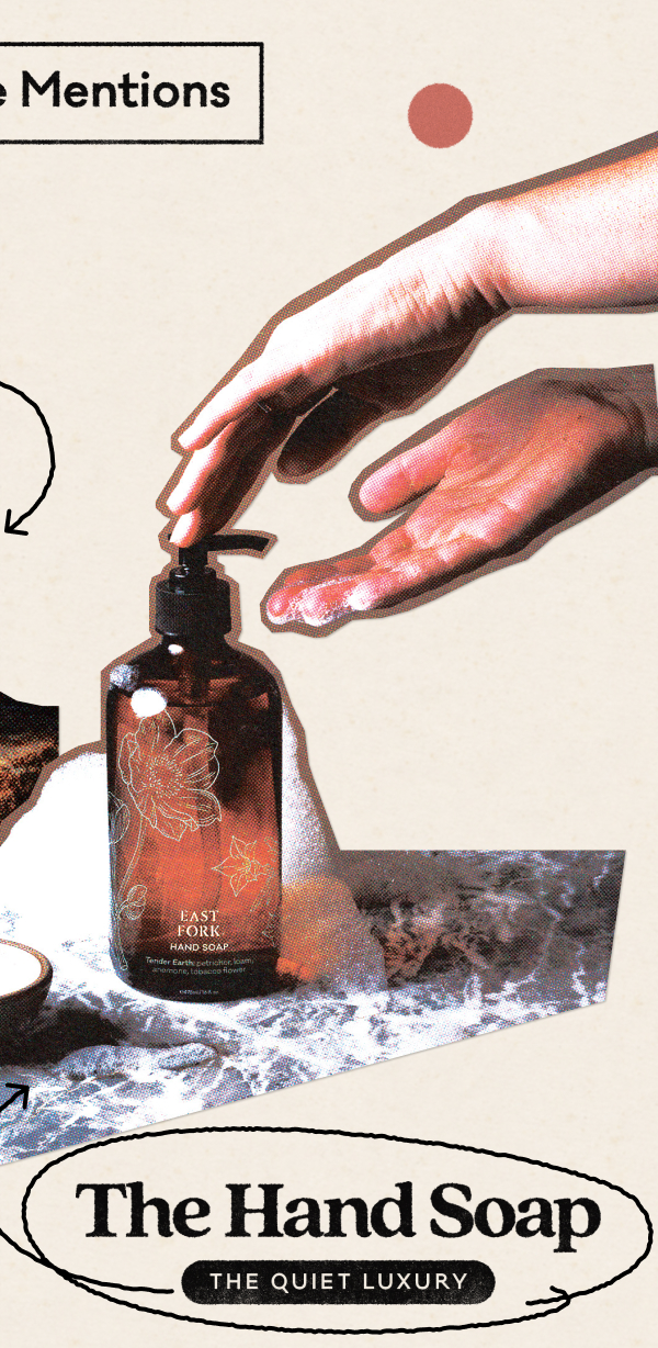 Honorable Mentions - The Hand Soap - The Quiet Luxury