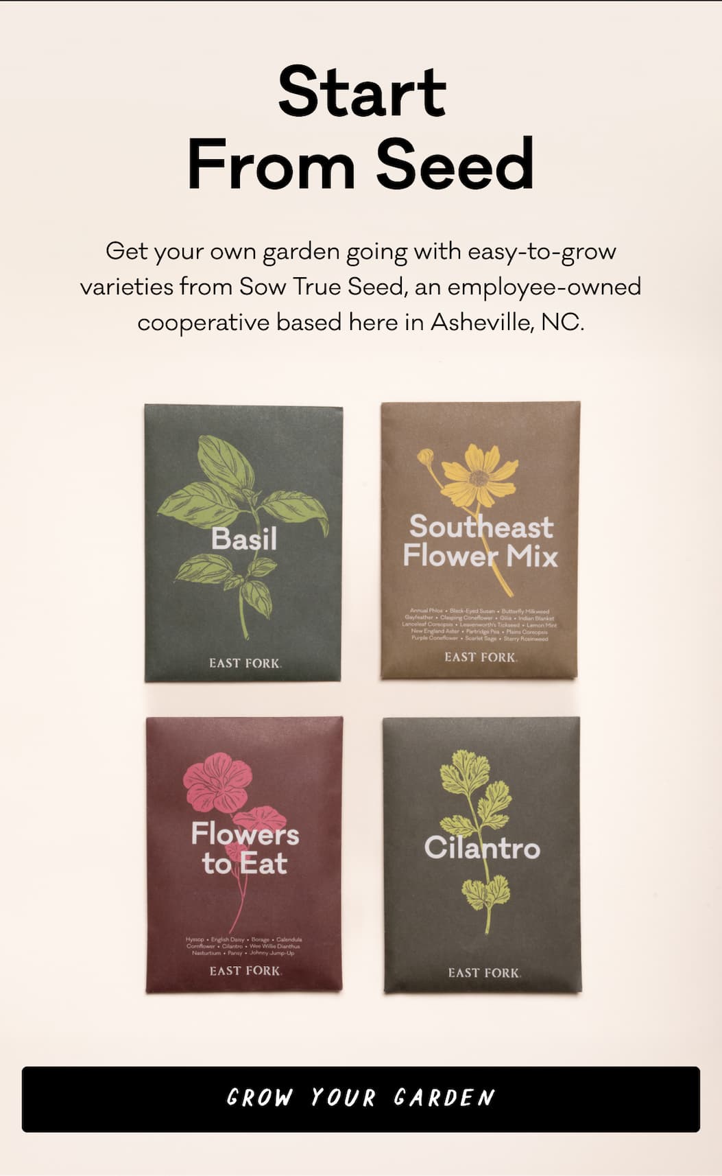Start from Seed - Get your own garden going with easy-to-grow varieties from Sow True Seed, an employee-owned cooperative based here in Asheville, NC. Grow Your Garden.