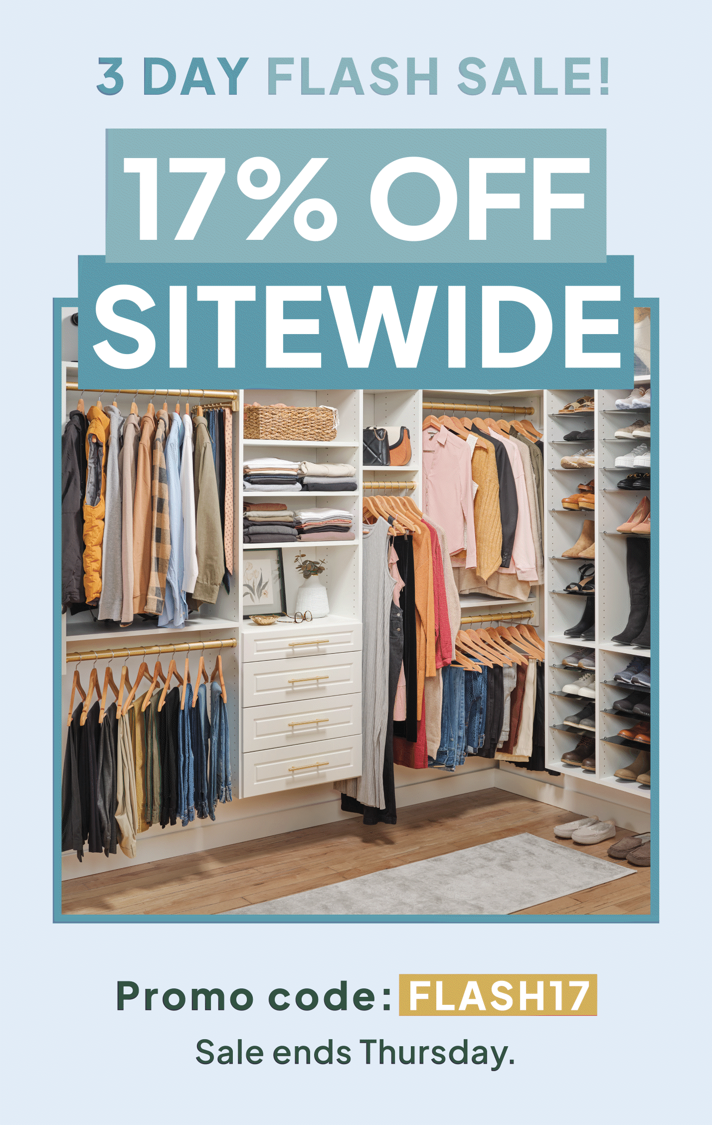 3 Day Flash Sale! 17% Off Sitewide. Promo Code: FLASH17. Sale ends Thursday.