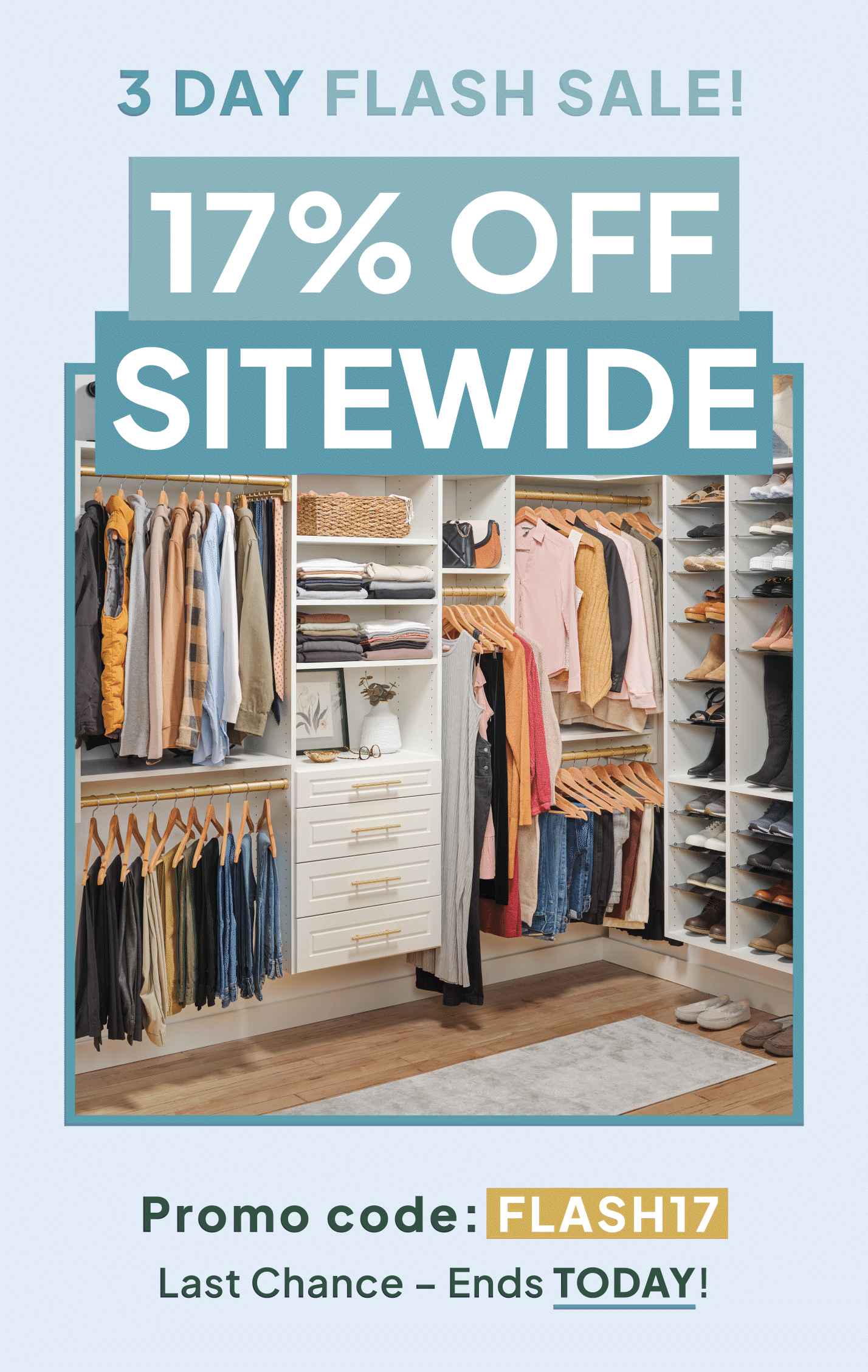 3 Day Flash Sale! 17% Off Sitewide. Promo Code: FLASH17. Sale ends TODAY!