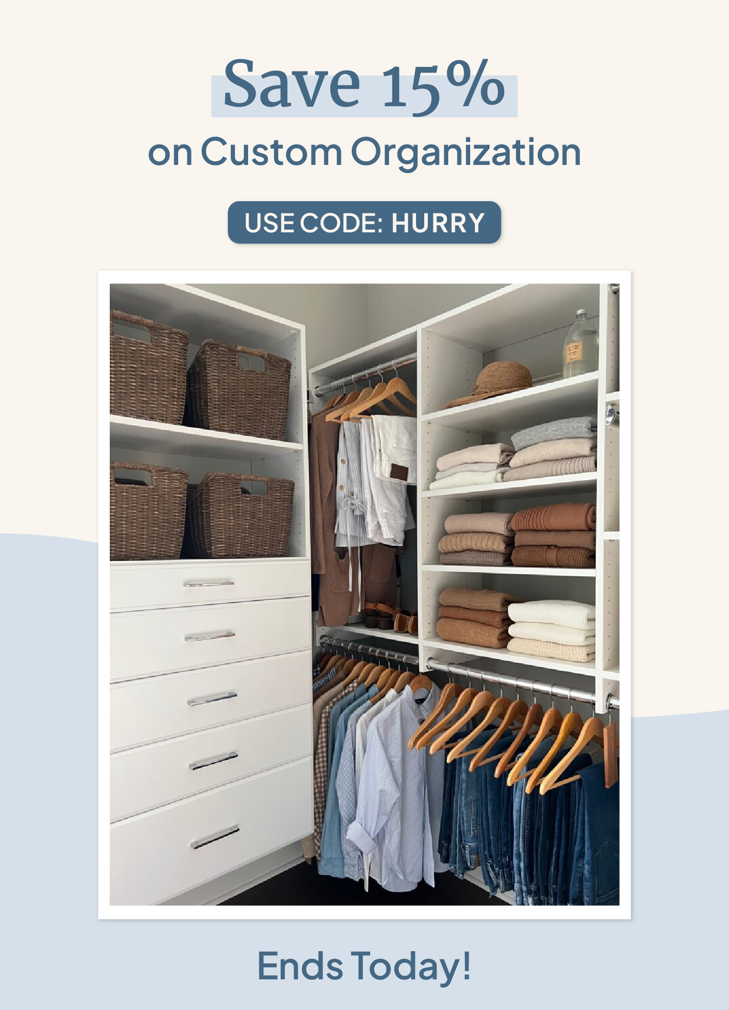 Save 15% on Custom Organization. Use Code: HURRY. Ends Today!