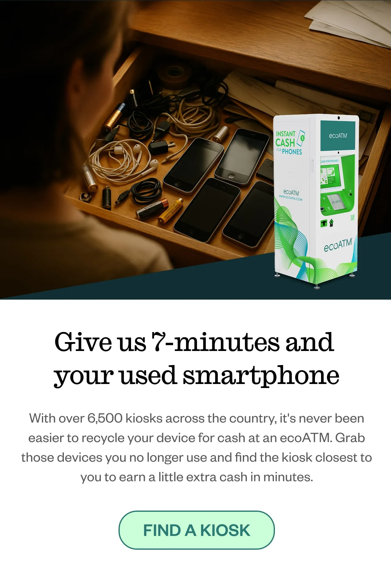 Give us 7-minutes and your used smartphone. Find a Kiosk