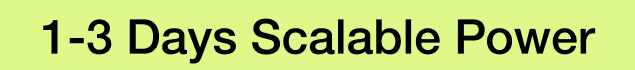 1-3 Days Scalable Power