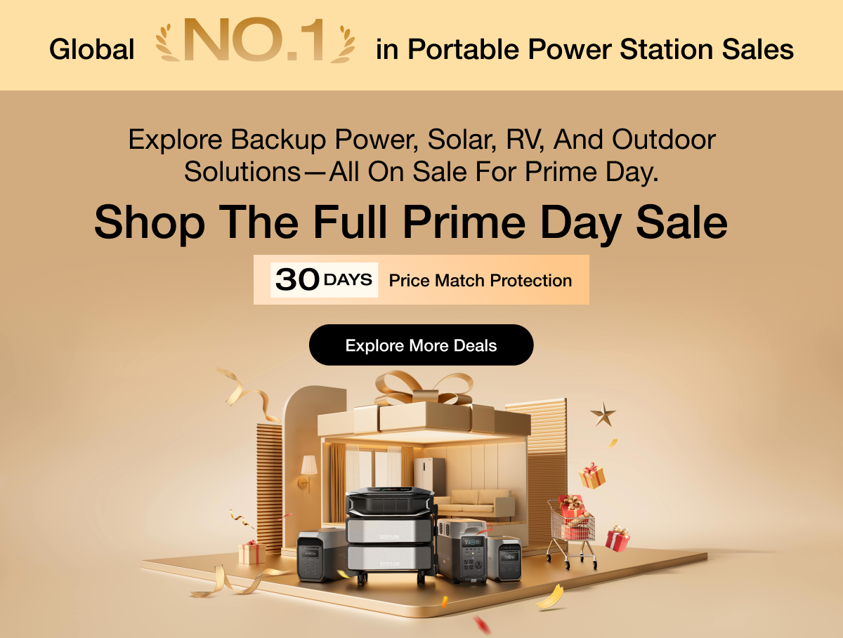 Shop the Full Prime Day Sale Explore backup power, solar, RV, and outdoor solutions—all on sale for Prime Day. 30-Day Price Match