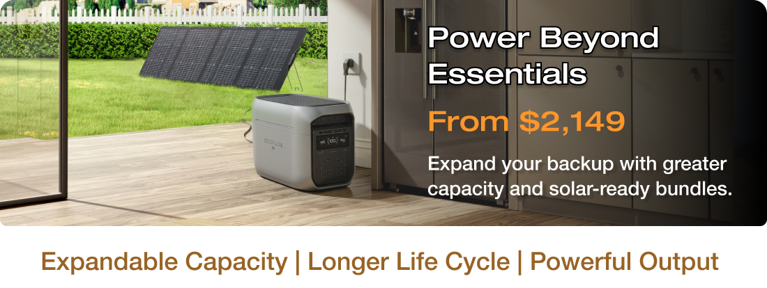 Power Beyond Essentials From $2,149 Expand your backup with greater capacity and solar-ready bundles.