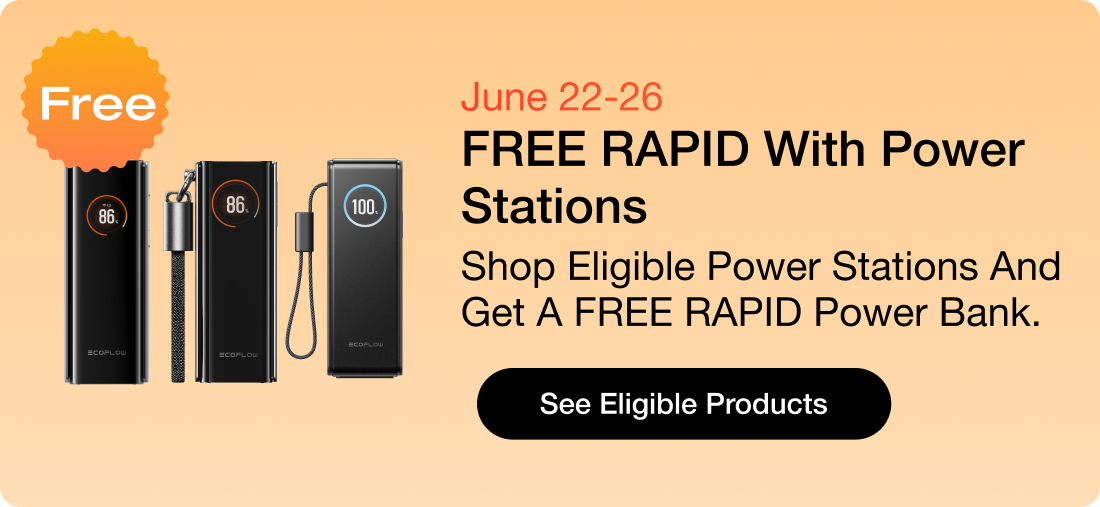 FREE RAPID with Power Stations June 22-26 Shop eligible power stations and get a FREE RAPID Power Bank.