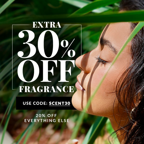 30% OFF FRAGRANCE - 20% OFF EVERYTHING ELSE - USE CODE SCENT30