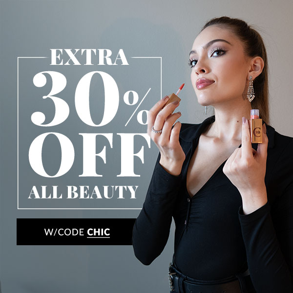 30% OFF ALL BEAUTY - 20% OFF EVERYTHING ELSE - USE CODE CHIC