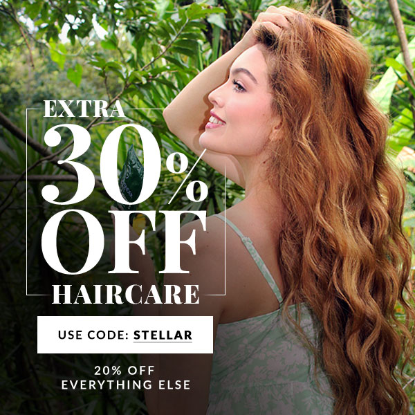 30% OFF HAIRCARE - 20% OFF EVERYTHING ELSE - USE CODE STELLAR