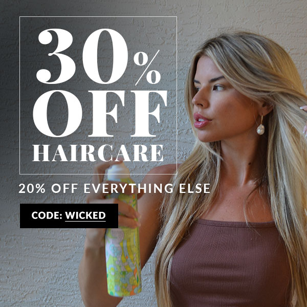 30% OFF HAIRCARE - 20% OFF EVERYTHING ELSE - SHOP NOW