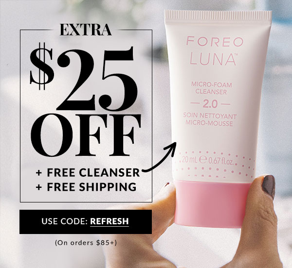 EXTRA $25 OFF ON ORDERS $85+