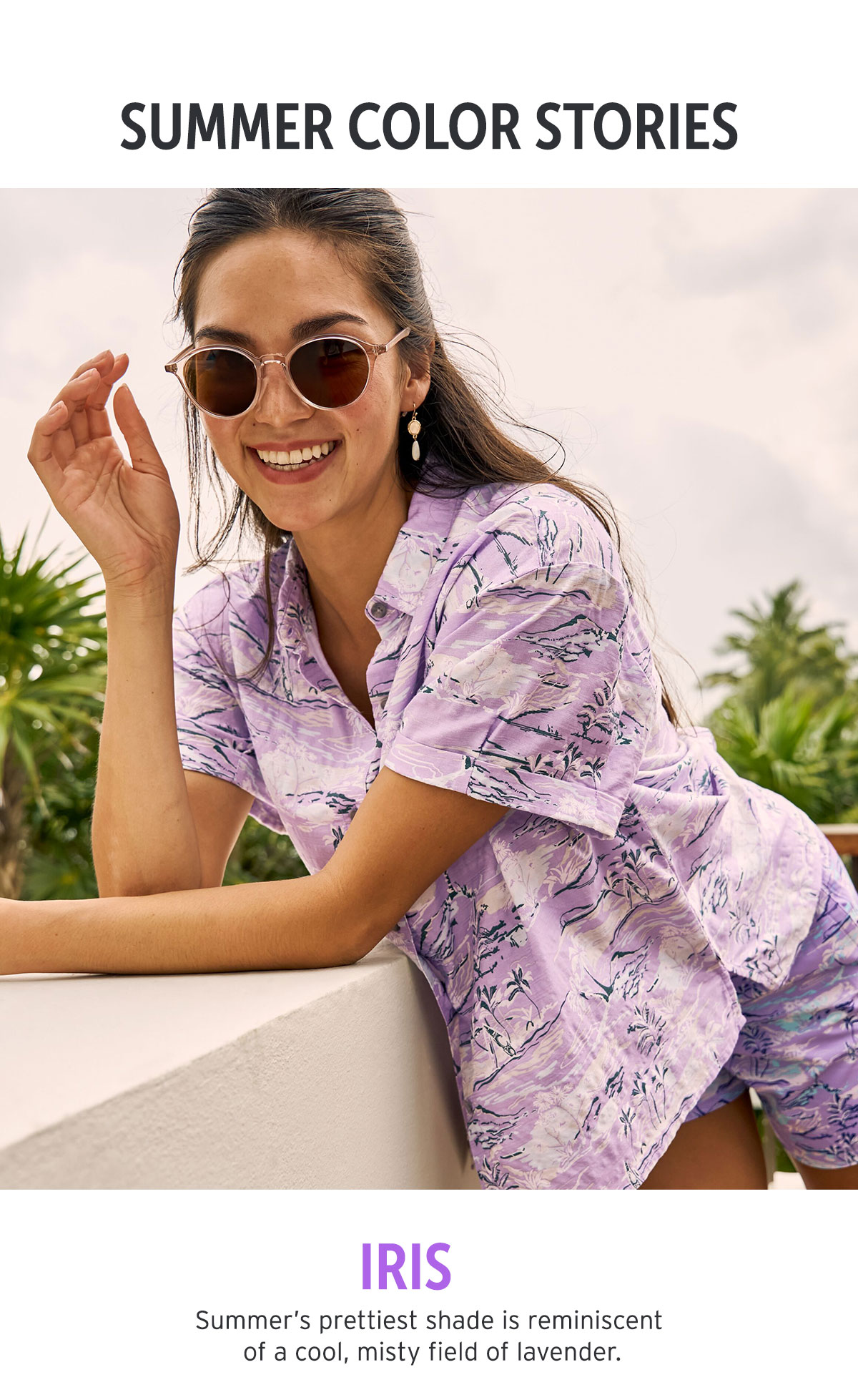 Summer Color Story - Iris. Summer's prettiest shade is reminiscent of a cool, misty field of lavender.