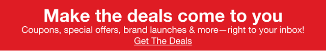 Make the deals come to you. Coupons, special offers, brand launches & more - right to your inbox! Get The Deals
