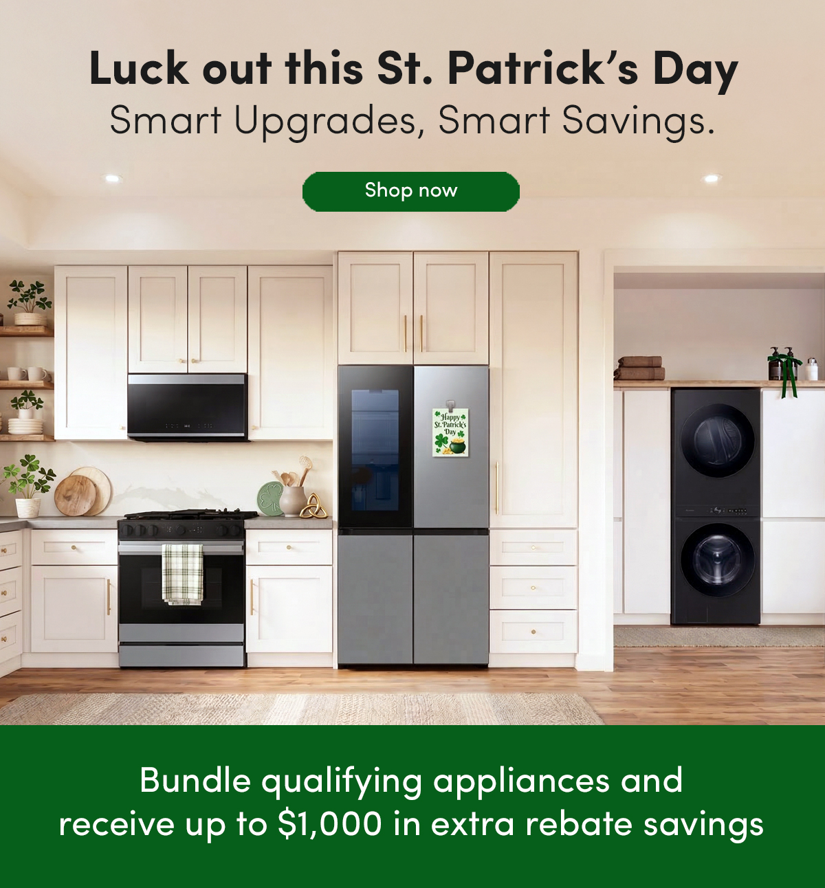 Smart upgrades, smart savings. Bundle qualifying appliances and receive up to $1,000 in extra rebate savings. [Shop Now]