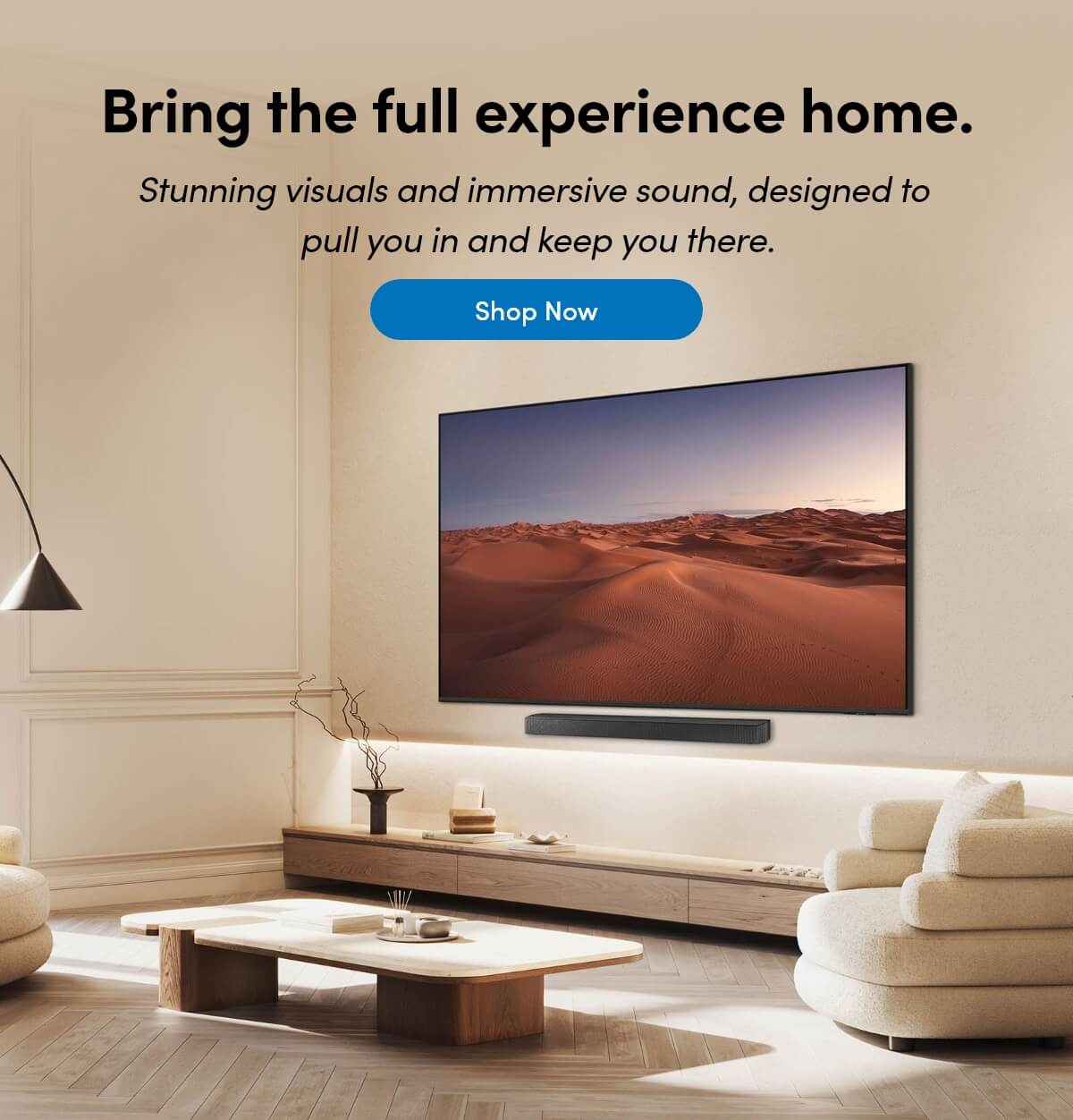 Bring the full experience home.