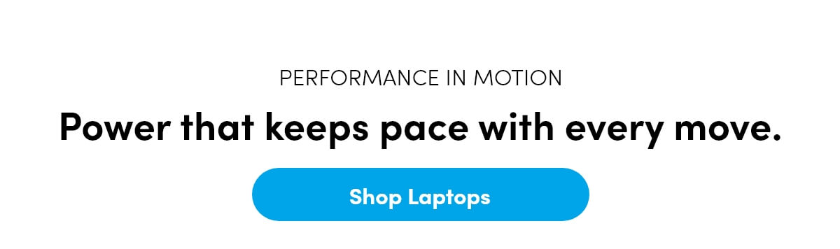 Performance designed to move with you.