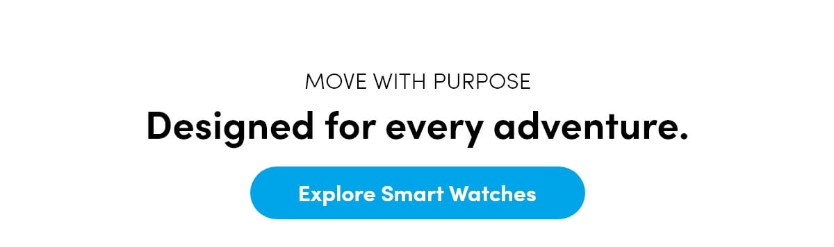 Move with purpose.