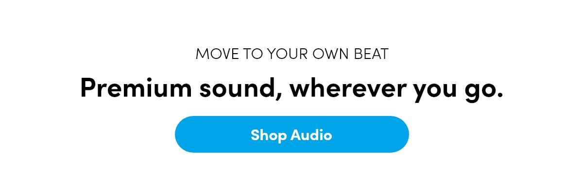 Premium sound, wherever you go.