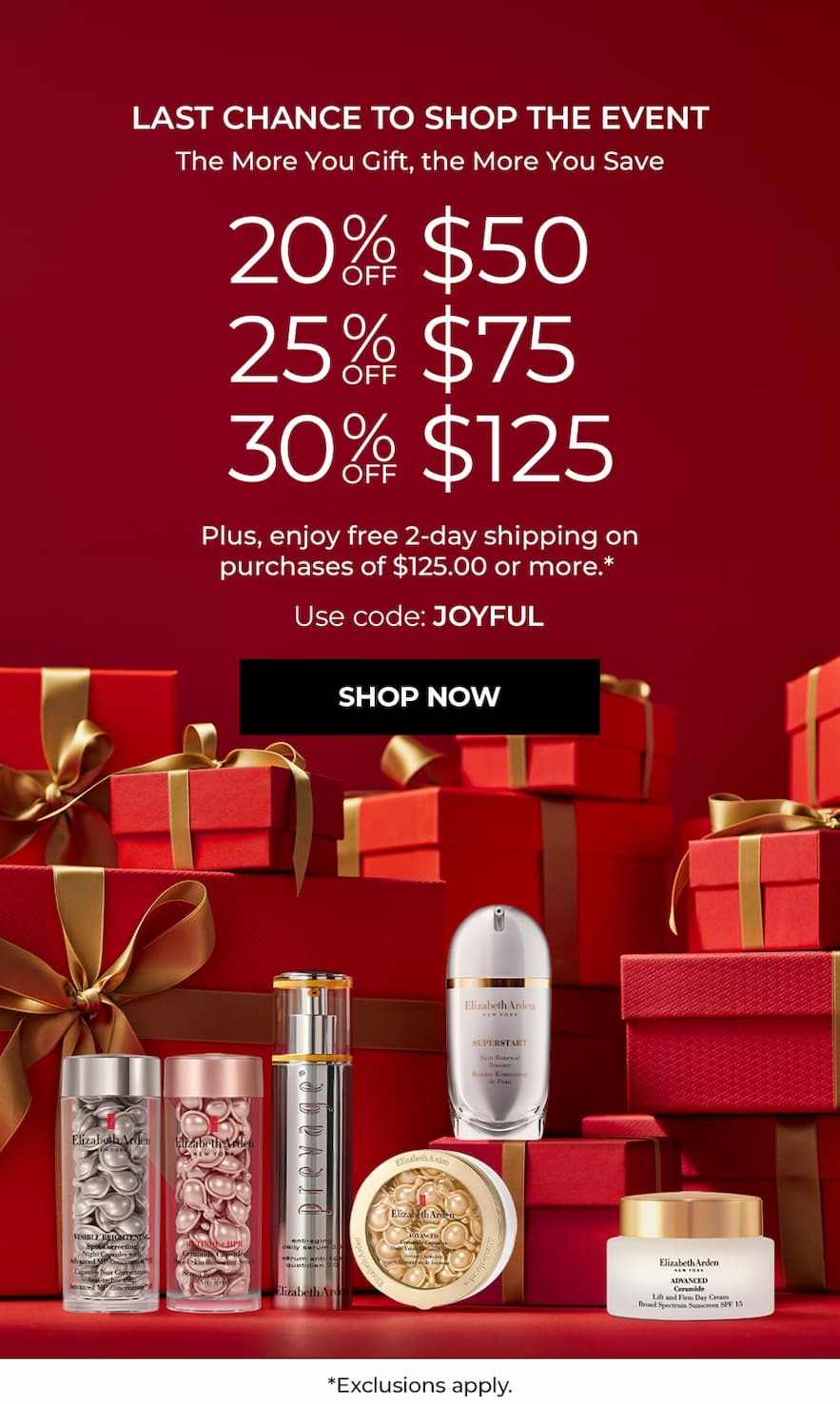 LAST CHANCE TO SHOP THE EVENT | 20% off $50 | 25% off $75 | 30% off $125 | Plus, complimentary 2-day shipping on $125.00 orders.*| Use code: JOYFUL