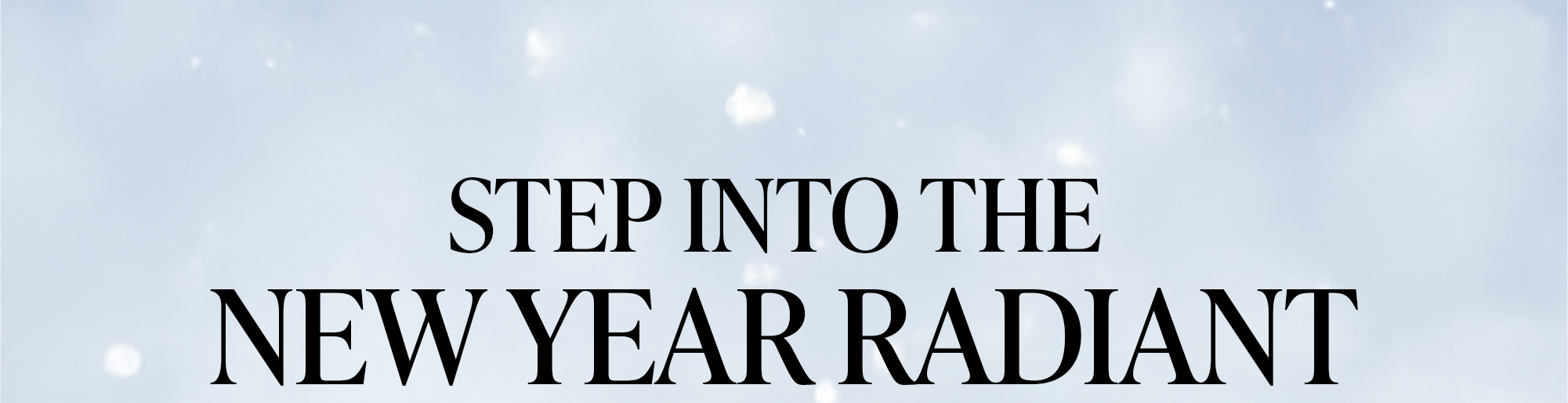 Elizabeth Arden | STEP INTO NEW YEAR RADIANT