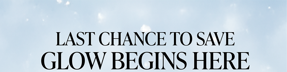 Elizabeth Arden | LAST CHANCE TO SAVE GLOW BEGINS HERE