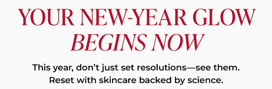 Your NEW-YEAR GLOW BEGINS NOW