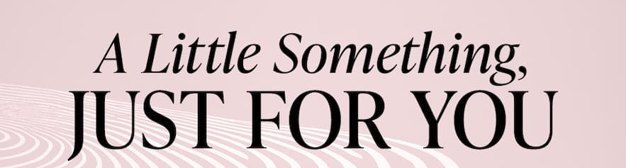 A LITTLE SOMETHING, JUST FOR YOU  DEK: Snag a FREE 7-piece beauty set with your $75.00 purchase*.    *One per customer, while supplies last.  $120  value    Use code NEWYOU 